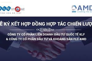 KLF Global  ký kết hợp tác chiến lược sản phẩm đá FLC STONE